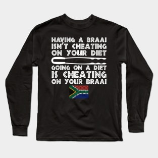 Having a Braai Is Not Cheating On Your Diet Long Sleeve T-Shirt